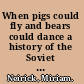 When pigs could fly and bears could dance a history of the Soviet circus /