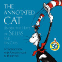 The annotated cat : under the hats of Seuss and his cats /