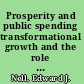 Prosperity and public spending transformational growth and the role of government /