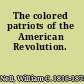 The colored patriots of the American Revolution.