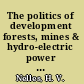 The politics of development forests, mines & hydro-electric power in Ontario, 1849-1941 /