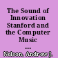 The Sound of Innovation Stanford and the Computer Music Revolution /