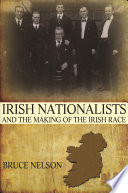 Irish nationalists and the making of the Irish race