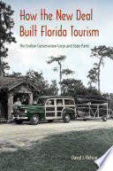 How the New Deal Built Florida Tourism The Civilian Conservation Corps and State Parks /