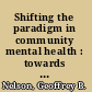 Shifting the paradigm in community mental health : towards empowerment and community /