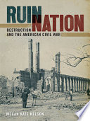 Ruin nation destruction and the American Civil War /