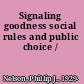 Signaling goodness social rules and public choice /