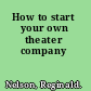 How to start your own theater company