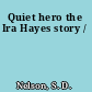 Quiet hero the Ira Hayes story /