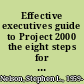 Effective executives guide to Project 2000 the eight steps for using Microsoft Project 2000 to organize, manage and finish critically important projects /