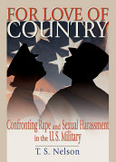 For love of country : confronting rape and sexual harassment in the U.S. military /