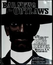 Bad news for outlaws : the remarkable life of Bass Reeves, deputy U.S. marshal /