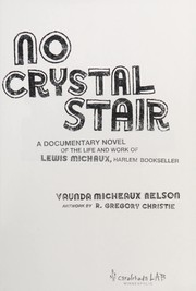 No crystal stair : a documentary novel of the life and work of Lewis Michaux, Harlem bookseller /