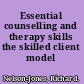 Essential counselling and therapy skills the skilled client model /