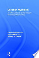 Christian mysticism an introduction to contemporary theoretical approaches /