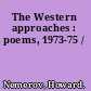 The Western approaches : poems, 1973-75 /