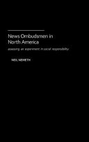 News ombudsmen in North America : assessing an experiment in social responsibility /