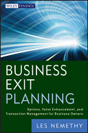 Business exit planning options, value enhancement, and transaction management for business owners /