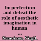 Imperfection and defeat the role of aesthetic imagination in human society /