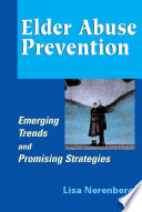 Elder abuse prevention emerging trends and promising strategies /