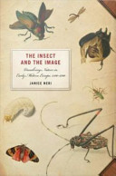 The insect and the image visualizing nature in early modern Europe, 1500-1700 /