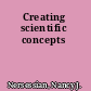 Creating scientific concepts