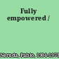 Fully empowered /