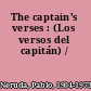 The captain's verses : (Los versos del capitán) /