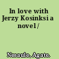 In love with Jerzy Kosinksi a novel /