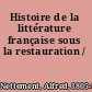 Histoire de la littérature française sous la restauration /