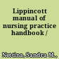 Lippincott manual of nursing practice handbook /