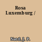 Rosa Luxemburg /