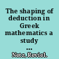 The shaping of deduction in Greek mathematics a study in cognitive history /