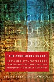 The Archimedes codex : how a medieval prayer book is revealing the true genius of antiquity's greatest scientist /