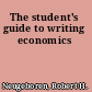 The student's guide to writing economics