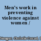 Men's work in preventing violence against women /