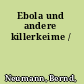 Ebola und andere killerkeime /