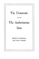 The democratic and the authoritarian state ; essays in political and legal theory /