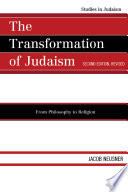 The transformation of Judaism from philosophy to religion /