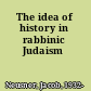 The idea of history in rabbinic Judaism