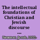 The intellectual foundations of Christian and Jewish discourse the philosophy of religious argument /