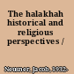 The halakhah historical and religious perspectives /