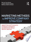 Marketing methods to improve company strategy applied tools and frameworks to improve a company's competitiveness using a network approach /