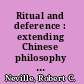 Ritual and deference : extending Chinese philosophy in a comparative context /