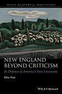 New England beyond criticism : in defense of America's first literature /