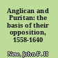 Anglican and Puritan: the basis of their opposition, 1558-1640