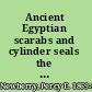 Ancient Egyptian scarabs and cylinder seals the Timins Collection /