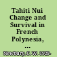Tahiti Nui Change and Survival in French Polynesia, 1767ђ́أ1945 /