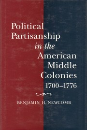 Political partisanship in the American middle colonies, 1700-1776 /