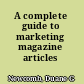 A complete guide to marketing magazine articles /